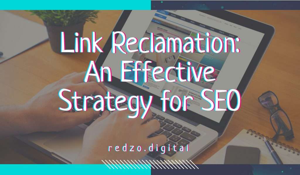Link reclamation - an effective strategy for seo - redzo. Digital