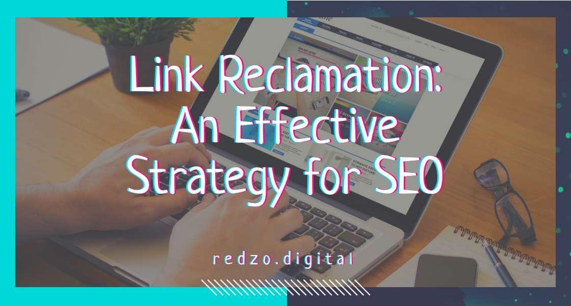 Link Reclamation - An Effective Strategy for SEO - redzo.digital