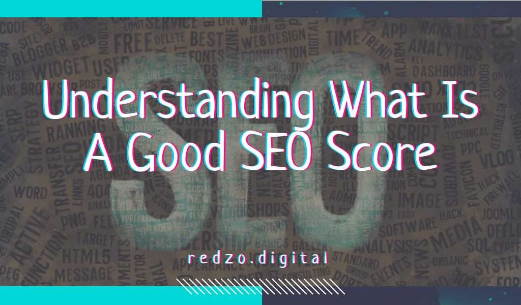 Understanding what is a good seo score - redzo. Digital