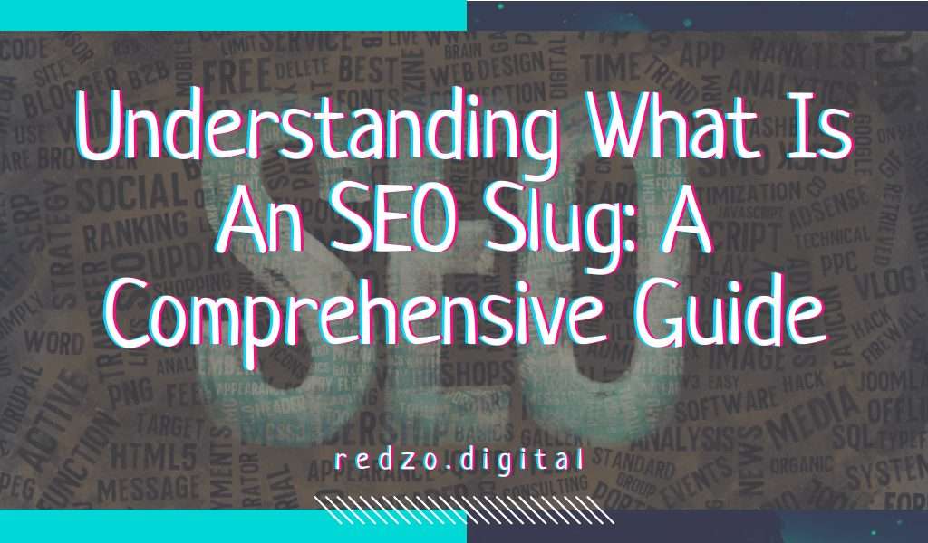 Understanding what is an seo slug - redzo. Digital