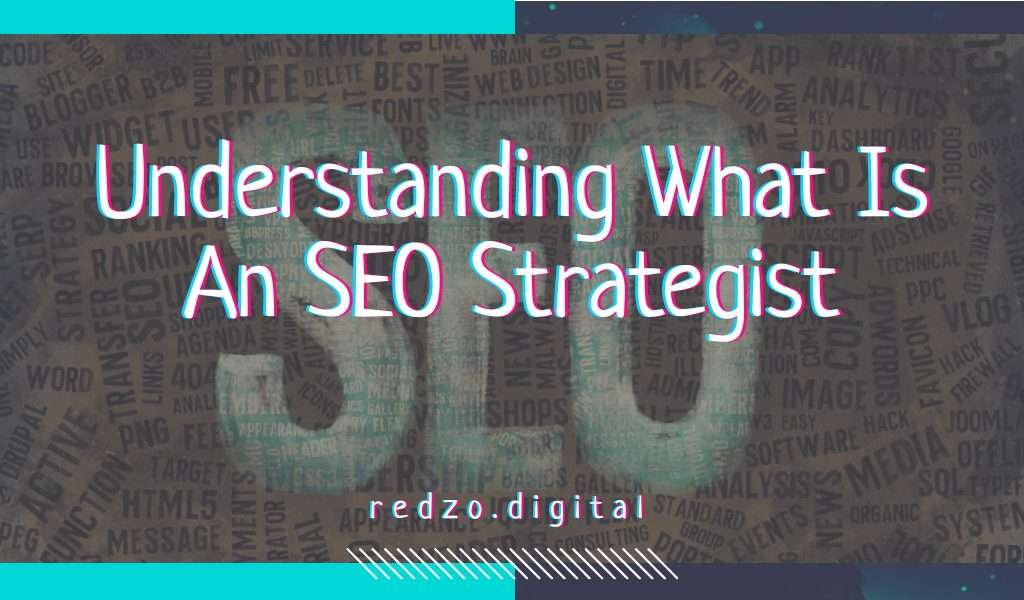 Understanding what is an seo strategist - redzo. Digital