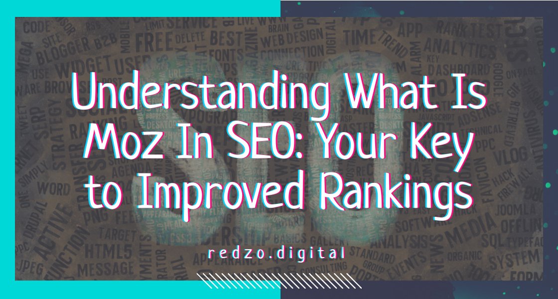 Understanding Moz in SEO is key to improved rankings.