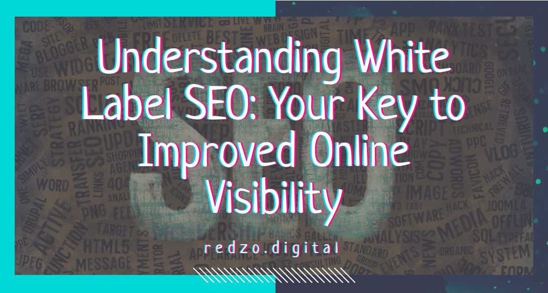 Understanding white label SEO is key to improved online visibility.
