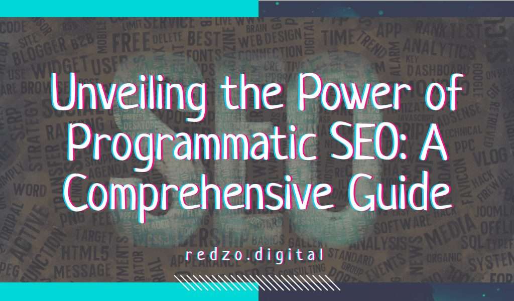 Unveiling the power of programmatic seo - redzo. Digital
