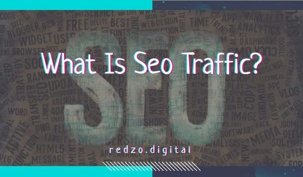 What is seo traffic - redzo. Digital